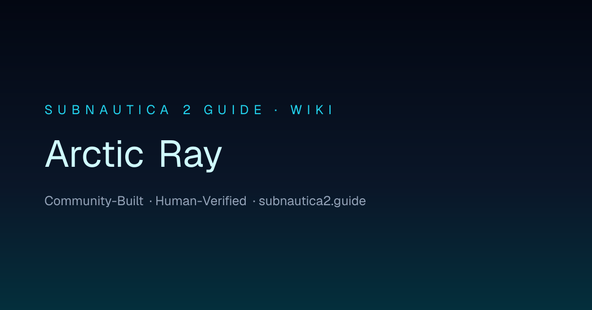 Arctic Ray · SUBNAUTICA 2 GUIDE