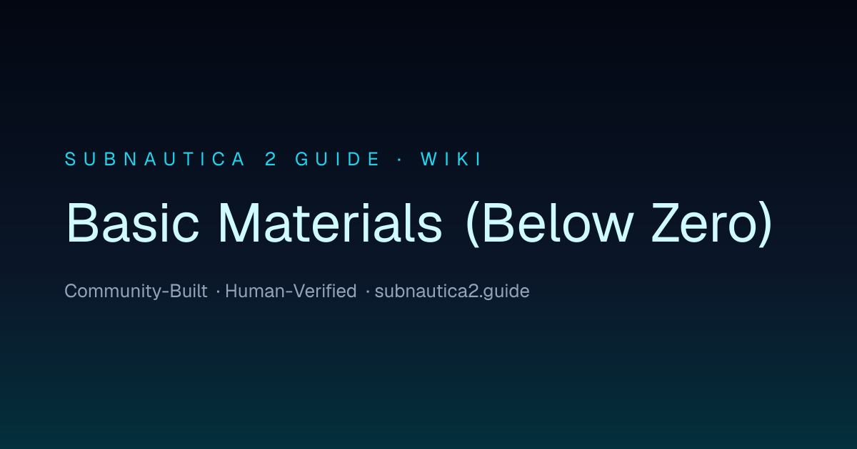 Basic Materials (Below Zero) · SUBNAUTICA 2 GUIDE