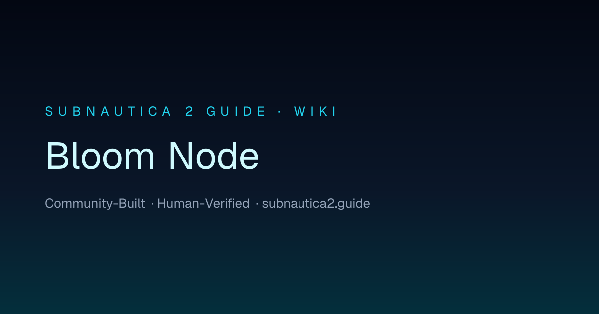 Bloom Node · SUBNAUTICA 2 GUIDE