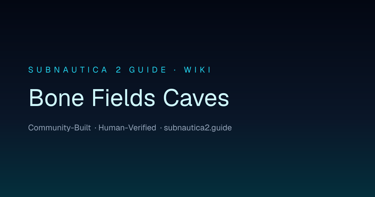 Bone Fields Caves · SUBNAUTICA 2 GUIDE