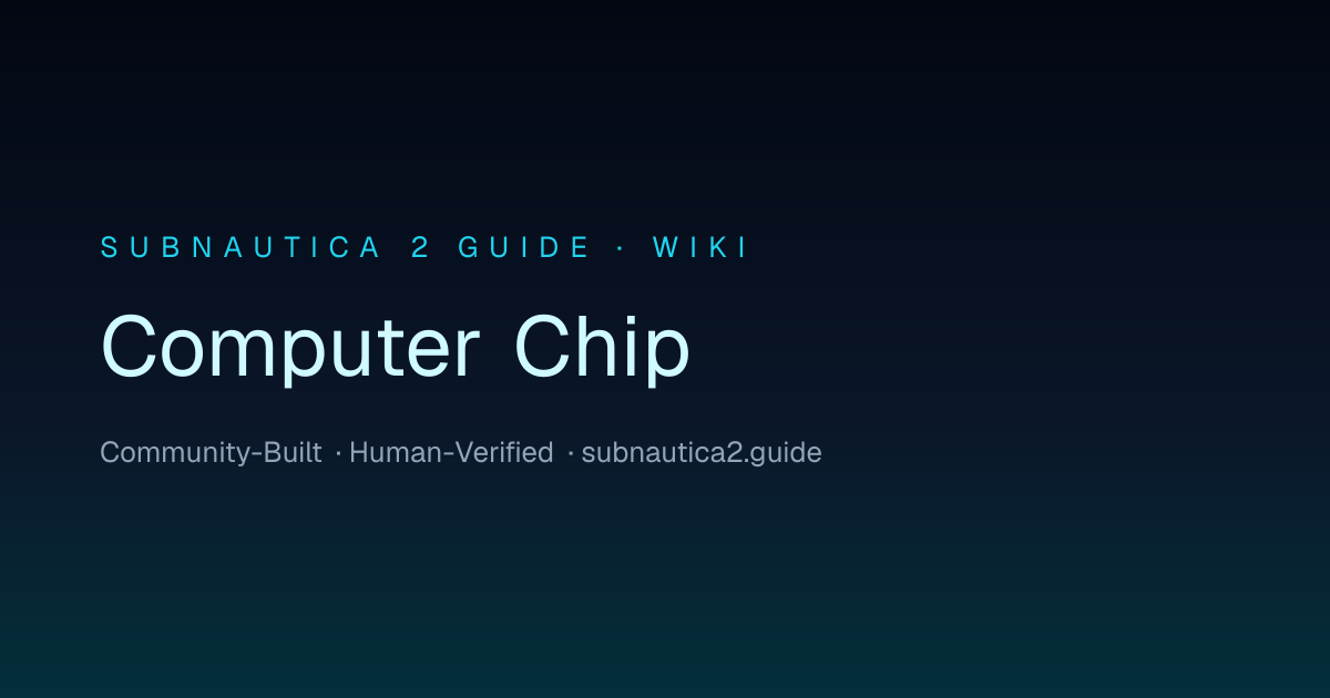 Computer Chip · SUBNAUTICA 2 GUIDE