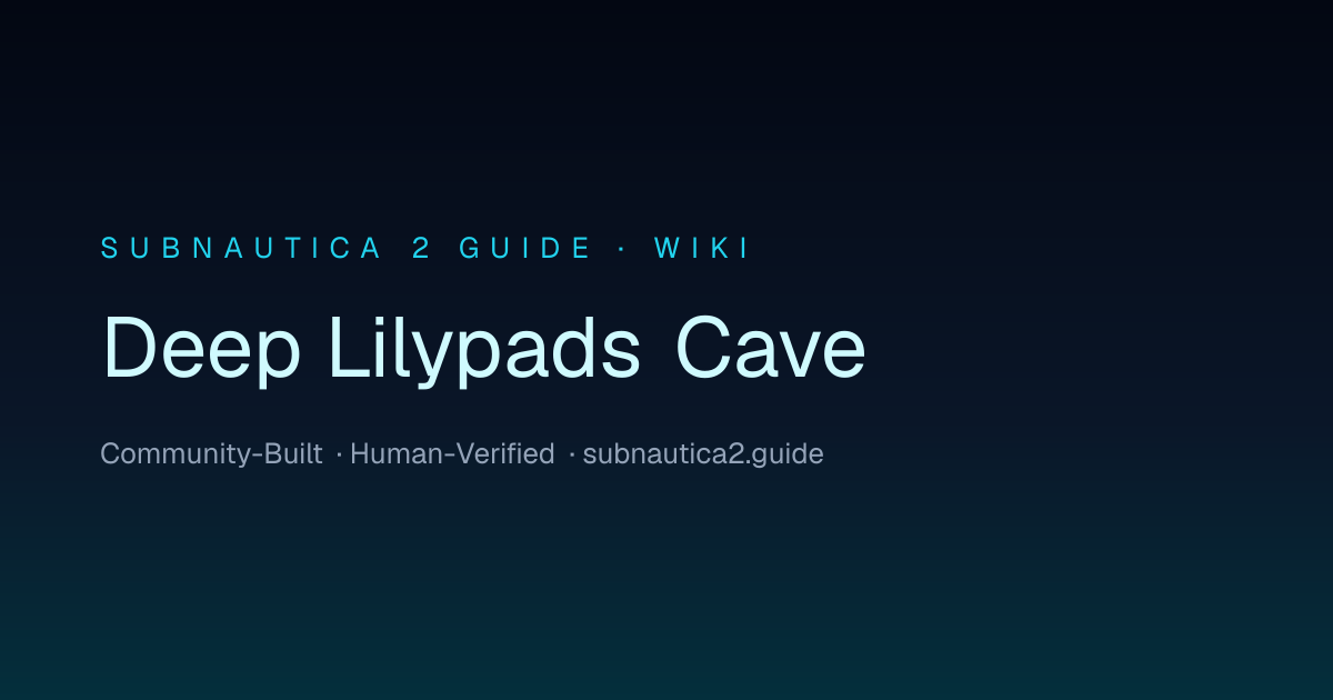 Deep Lilypads Cave · SUBNAUTICA 2 GUIDE