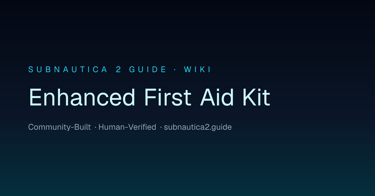 Enhanced First Aid Kit · SUBNAUTICA 2 GUIDE