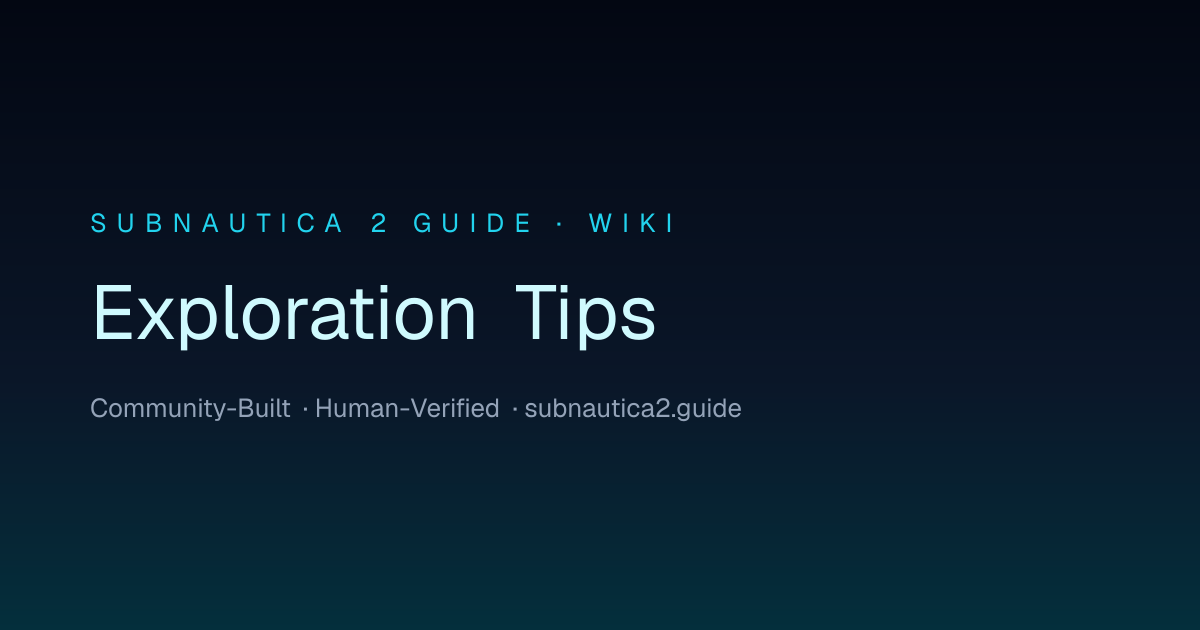 Exploration Tips · SUBNAUTICA 2 GUIDE
