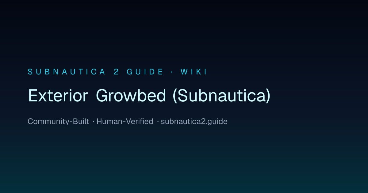 Exterior Growbed (Subnautica) · SUBNAUTICA 2 GUIDE