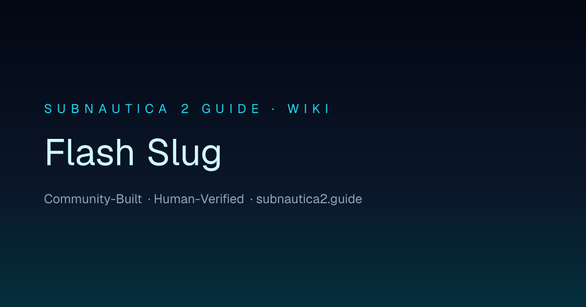 Flash Slug · SUBNAUTICA 2 GUIDE