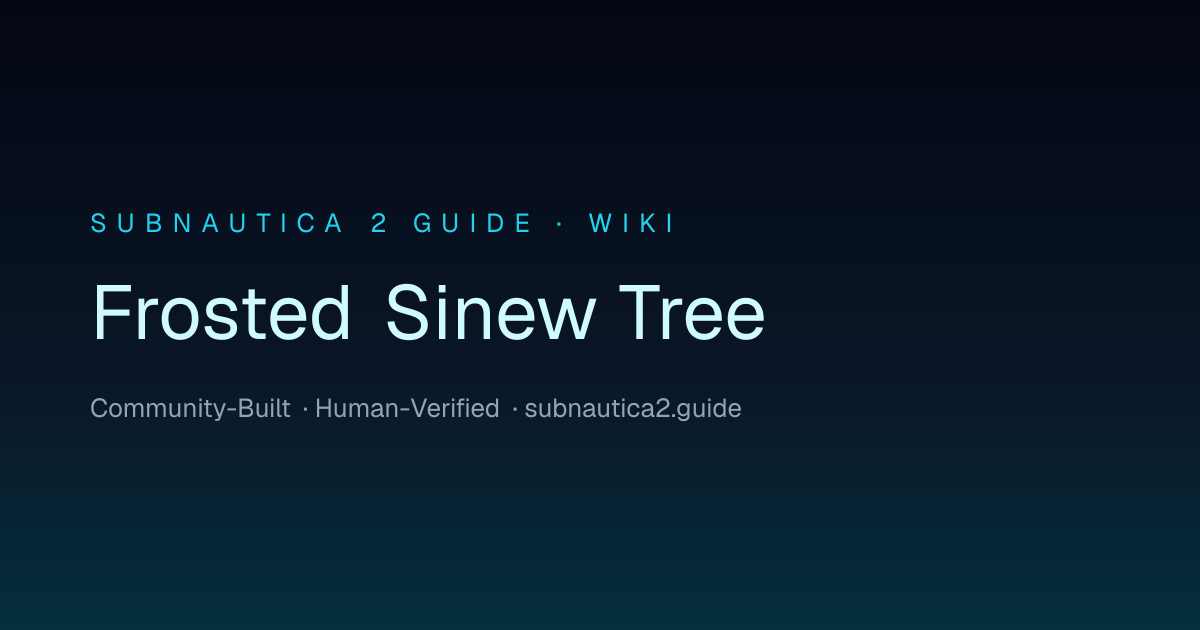 Frosted Sinew Tree · SUBNAUTICA 2 GUIDE