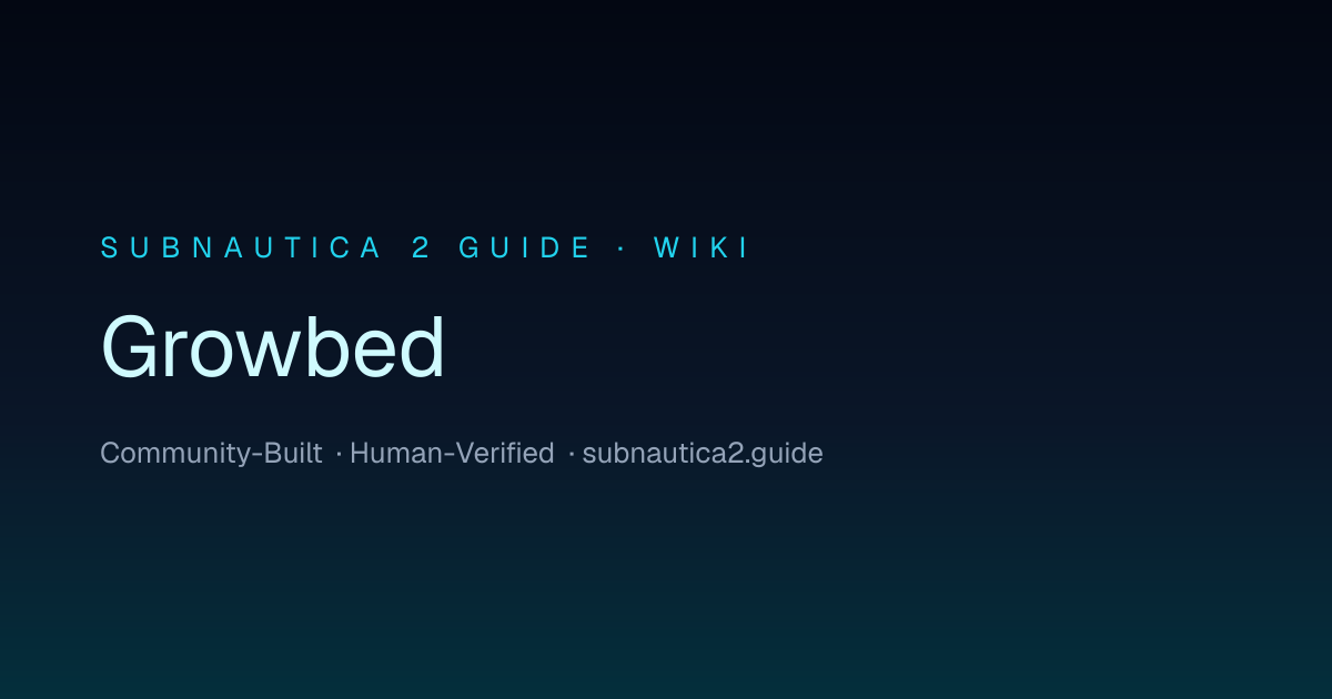 Growbed · SUBNAUTICA 2 GUIDE