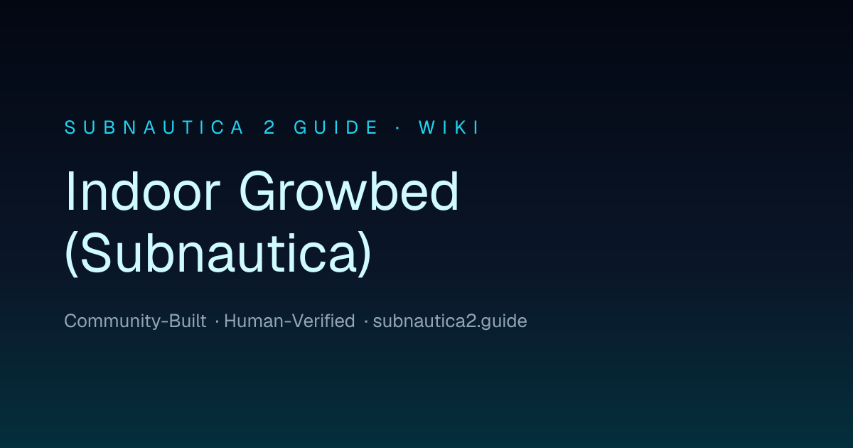 Indoor Growbed (Subnautica) · SUBNAUTICA 2 GUIDE