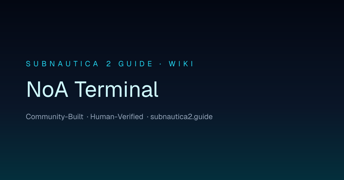 NoA Terminal · SUBNAUTICA 2 GUIDE