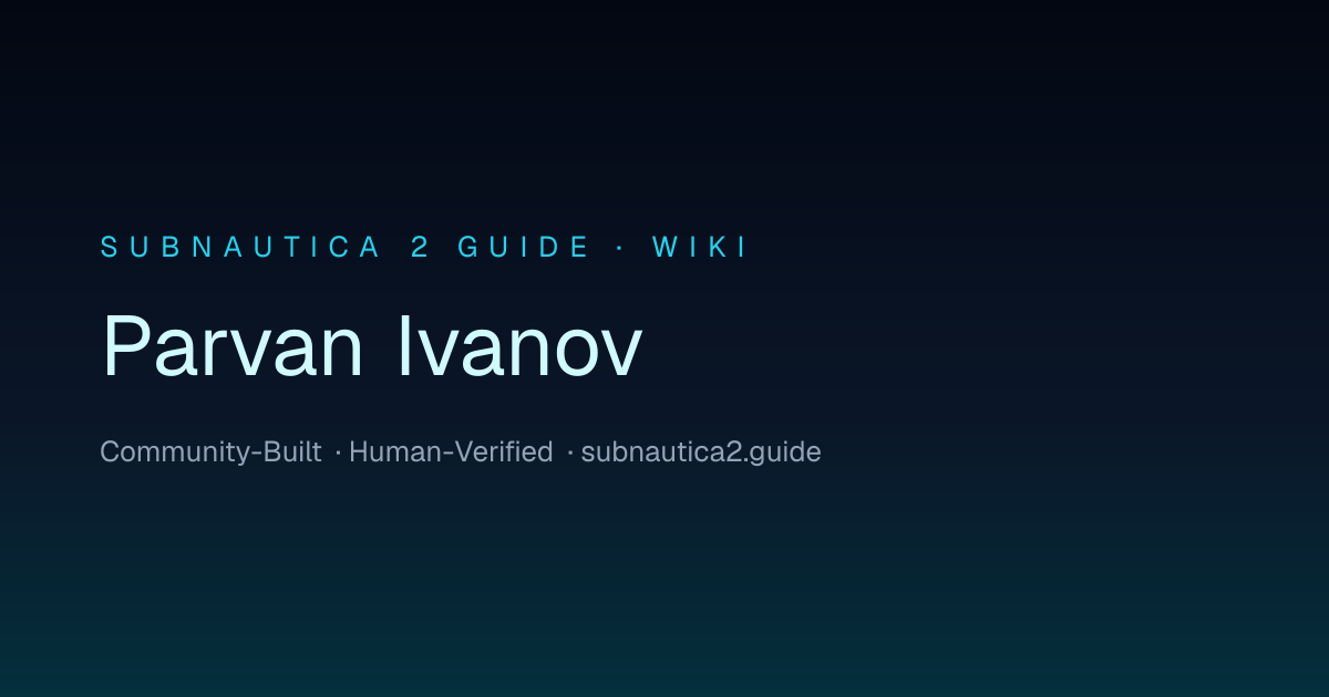 Parvan Ivanov · SUBNAUTICA 2 GUIDE