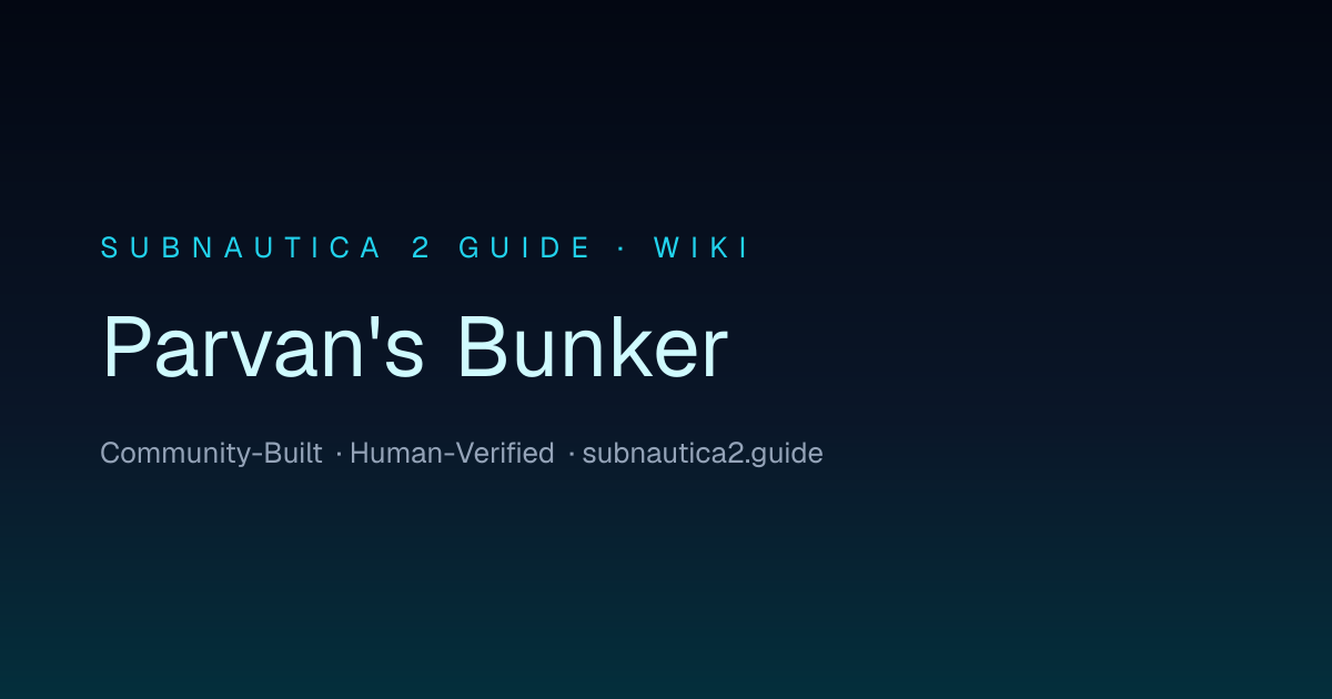 Parvan's Bunker · SUBNAUTICA 2 GUIDE