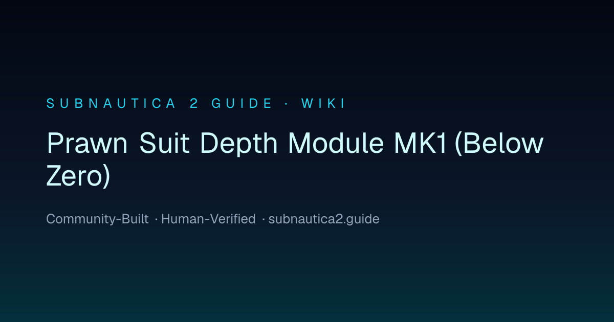 Prawn Suit Depth Module MK1 (Below Zero) · SUBNAUTICA 2 GUIDE