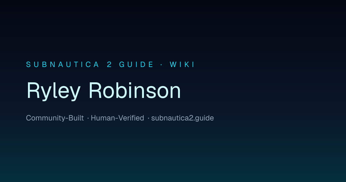 Ryley Robinson · SUBNAUTICA 2 GUIDE