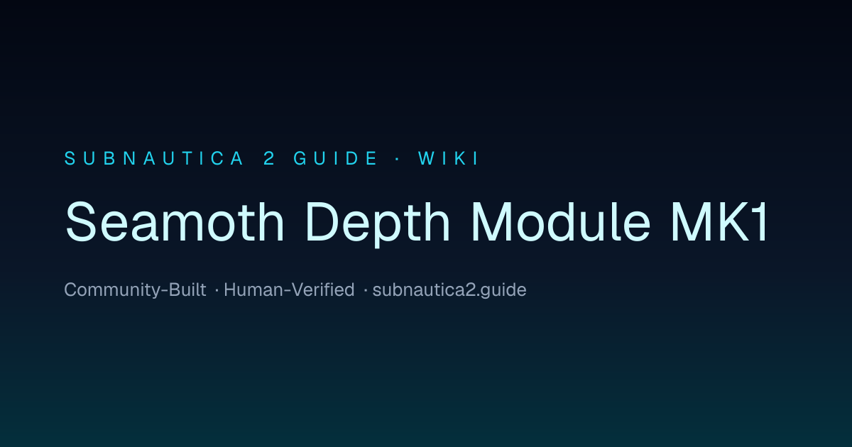 Seamoth Depth Module MK1 · SUBNAUTICA 2 GUIDE
