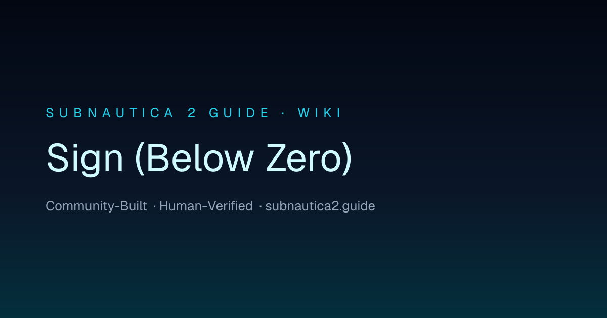 Sign (Below Zero) · SUBNAUTICA 2 GUIDE