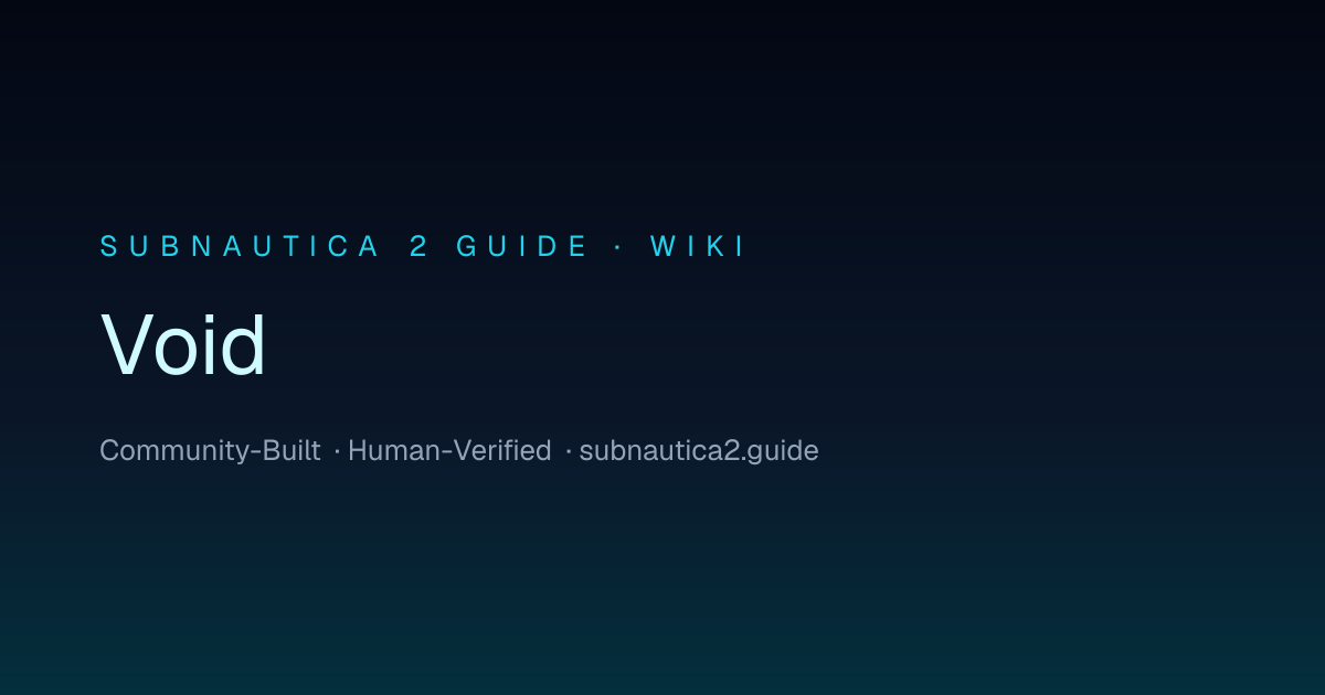 Void · SUBNAUTICA 2 GUIDE